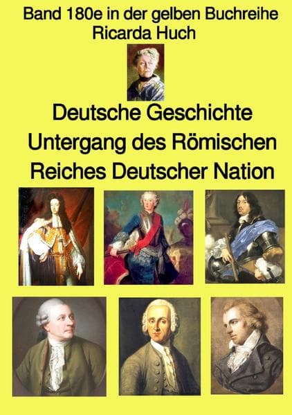 gelbe Buchreihe / Deutsche Geschichte - Untergang des Römischen Reiches Deutscher Nation - Band 180e: Band 180e in der gelben Buchreihe