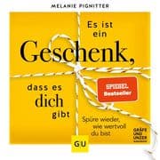 Es ist ein Geschenk, dass es dich gibt.