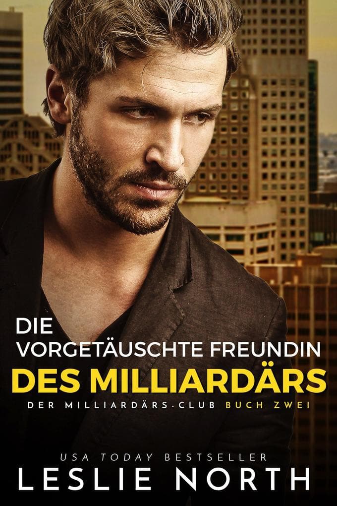 Die vorgetäuschte Freundin des Milliardärs (Der Milliardärs-Club, #2)