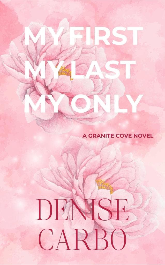 My First My Last My Only (Granite Cove, #1)