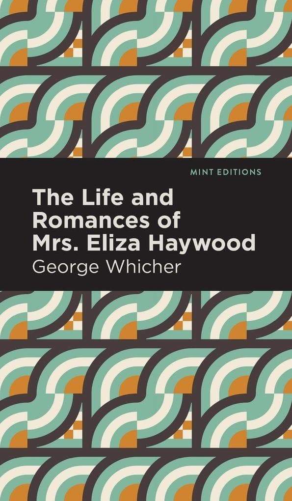 The Life and Romances of Mrs. Eliza Haywood