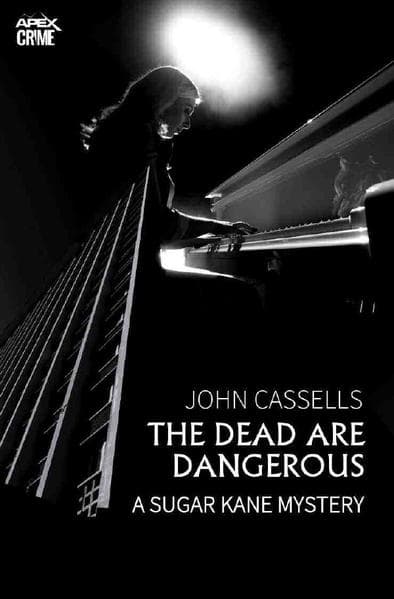 THE DEAD ARE DANGEROUS - A SUGAR KANE MYSTERY (English Edition): The crime classic!