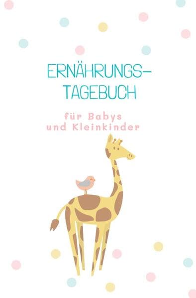 Beikost Tagebücher / Ernährungstagebuch für Babys und Kleinkinder: Breifrei, Baby Led Weaning, Babybrei, Fingerfood, auch als Allergie oder Neurodermitis Tagebuch