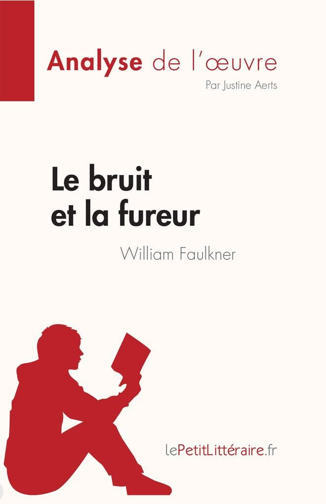 Le bruit et la fureur de William Faulkner (Analyse de l'oeuvre)