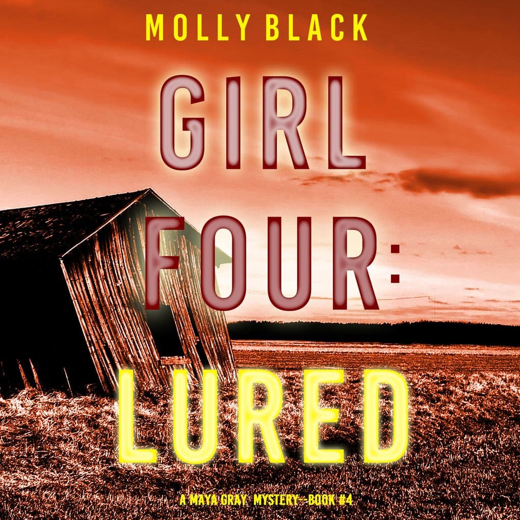 Girl Four: Lured (A Maya Gray FBI Suspense ThrillerBook 4)