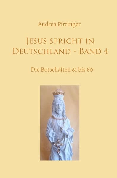 Jesus spricht in Deutschland - Band 4: Die Botschaften 61 bis 80. DE