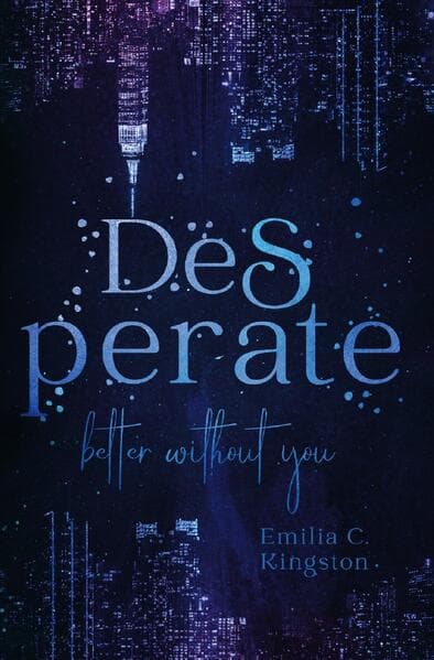 Desperate: better without you (New Life 2)