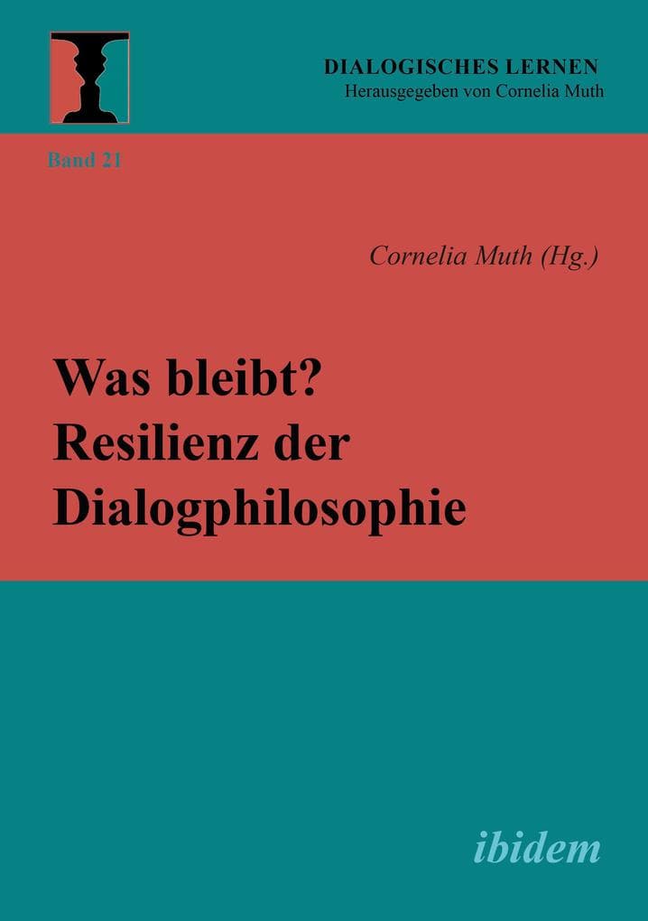 Was bleibt? Resilienz der Dialogphilosophie