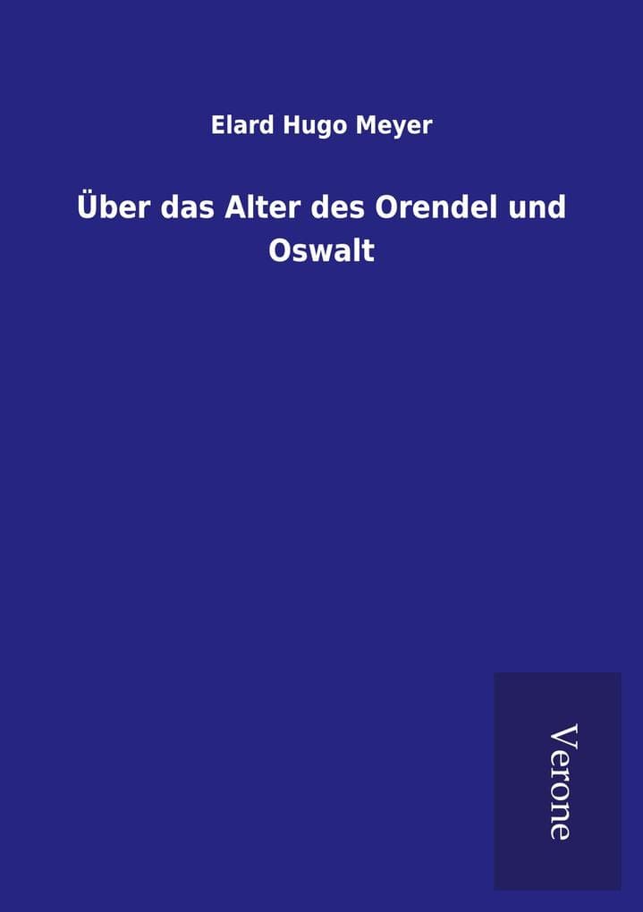 Über das Alter des Orendel und Oswalt