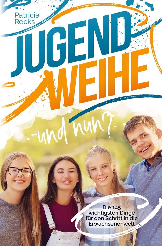 Jugendweihe - und nun? Die 145 wichtigsten Dinge für den Schritt in die Erwachsenenwelt