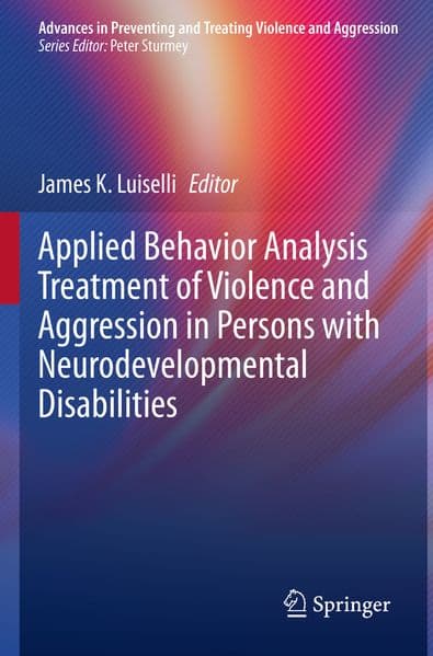 Applied Behavior Analysis Treatment of Violence and Aggression in Persons with Neurodevelopmental Disabilities