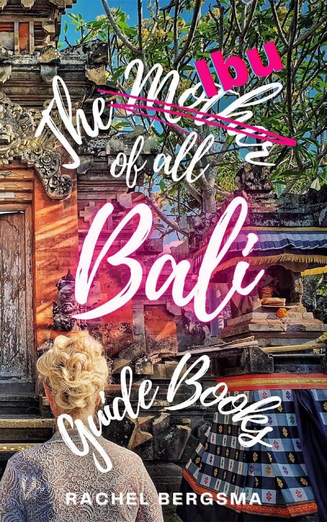 The Ibu of all Bali Guide Books (Ibu Chronicles, #4)
