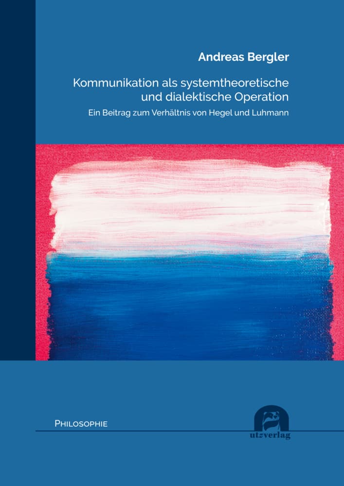 Kommunikation als systemtheoretische und dialektische Operation