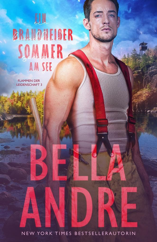 Ein brandheißer Sommer am See (Flammen der Leidenschaft 3)