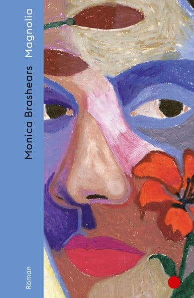 Magnolia: Roman | Was bedeutet es, schwarz, arm und eine Frau in den amerikanischen Südstaaten zu sein? | Für Leserinnen und Leser von Toni Morrison, Jesmyn Ward und Raven Leilani