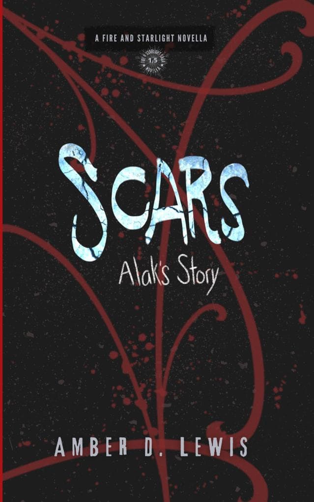 Scars: Alak's Story (Fire and Starlight Saga)