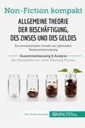 Allgemeine Theorie der Beschäftigung, des Zinses und des Geldes. Zusammenfassung & Analyse des Bests