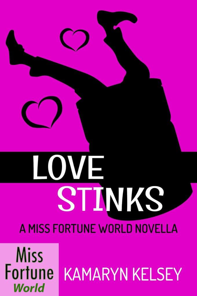 Love Stinks (Miss Fortune World, #4)