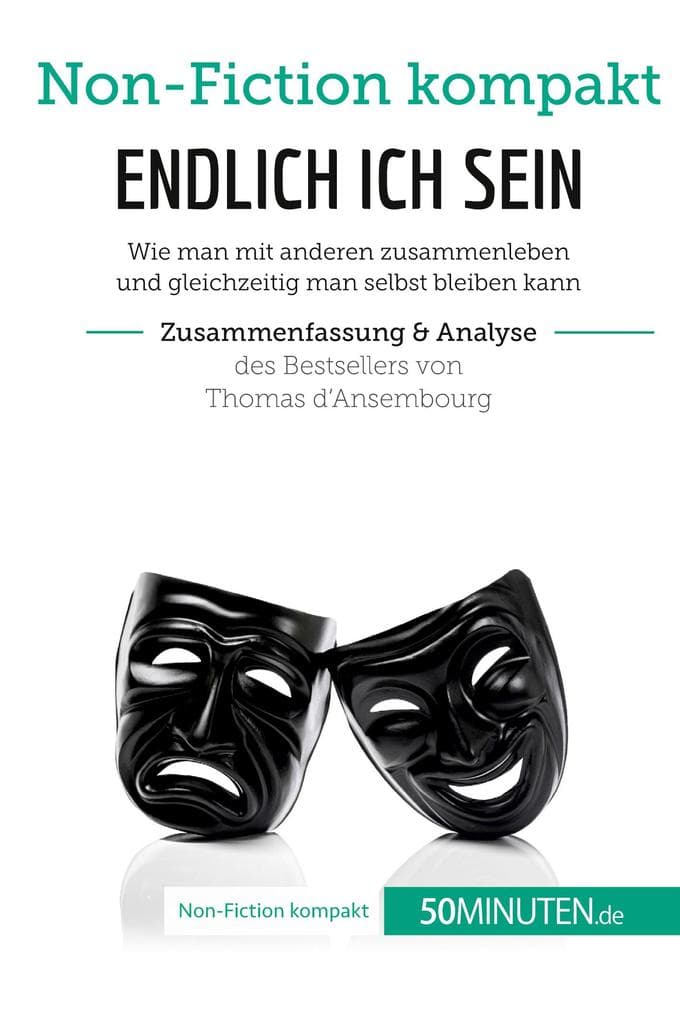 Endlich ICH sein. Zusammenfassung & Analyse des Bestsellers von Thomas dAnsembourg