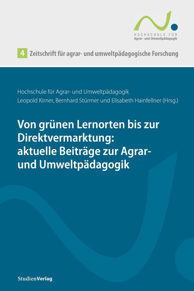 Zeitschrift für agrar- und umweltpädagogische Forschung 4: Von grünen Lernorten bis zur Direktvermarktung: Aktuelle Beiträge zur Agrar- und Umweltpädagogik