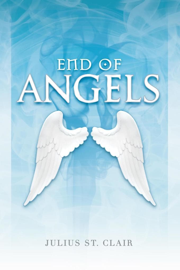 End of Angels (Angelic Testament, #1)