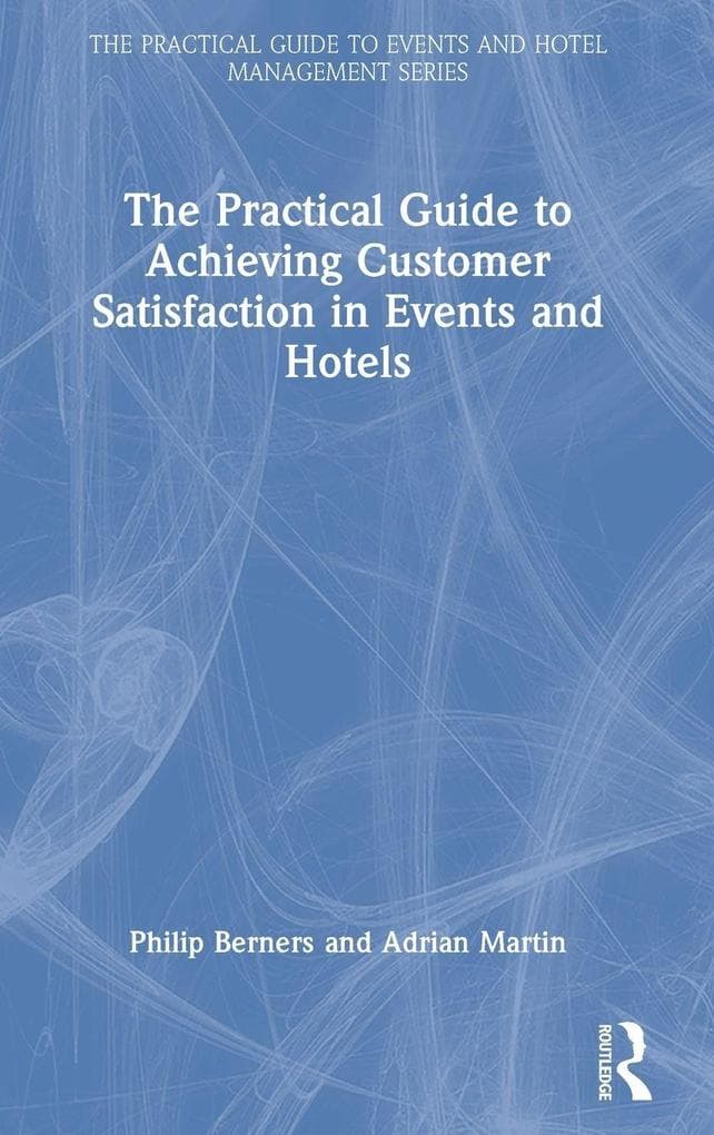 The Practical Guide to Achieving Customer Satisfaction in Events and Hotels