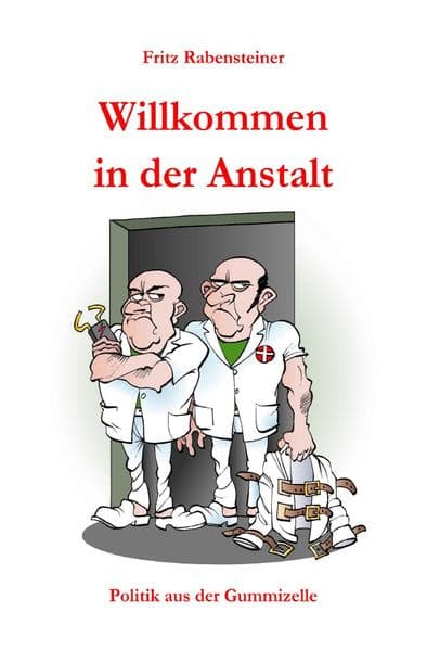 Willkommen in der Anstalt: Politik aus der Gummizelle. DE