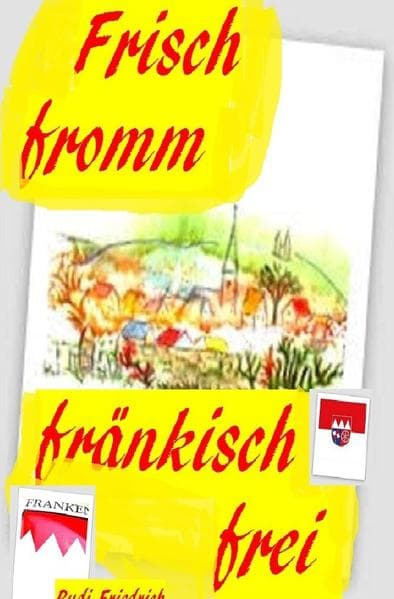 Frisch fromm fränkisch frei: Freilich basst scho. DE