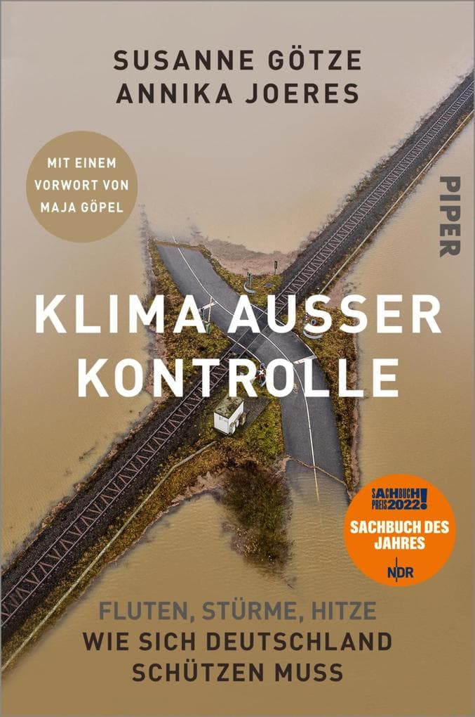 Klima außer Kontrolle: Fluten, Stürme, Hitze - Wie sich Deutschland schützen muss | Ausgezeichnet mit dem NDR-Sachbuchpreis 2022 | Mit einem Vorwort von Maja Göpel