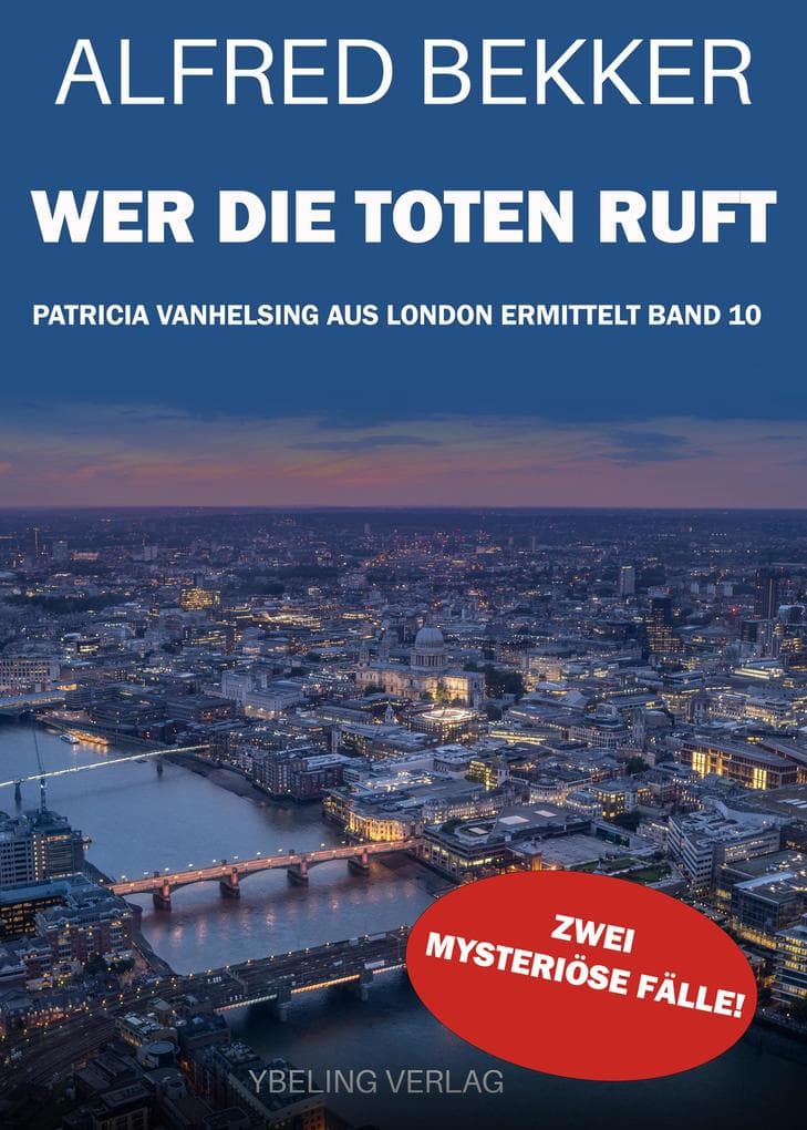 Wer die Toten ruft: Patricia Vanhelsing aus London ermittelt Band 10. Zwei mysteriöse Fälle