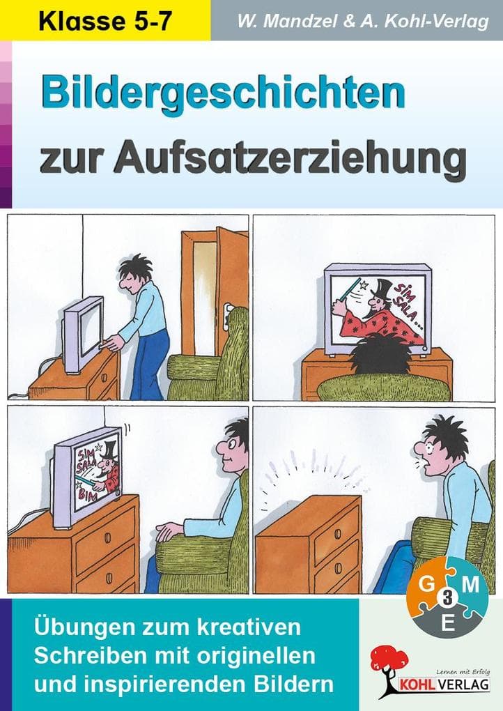 Bildergeschichten zur Aufsatzerziehung / Klasse 5-7