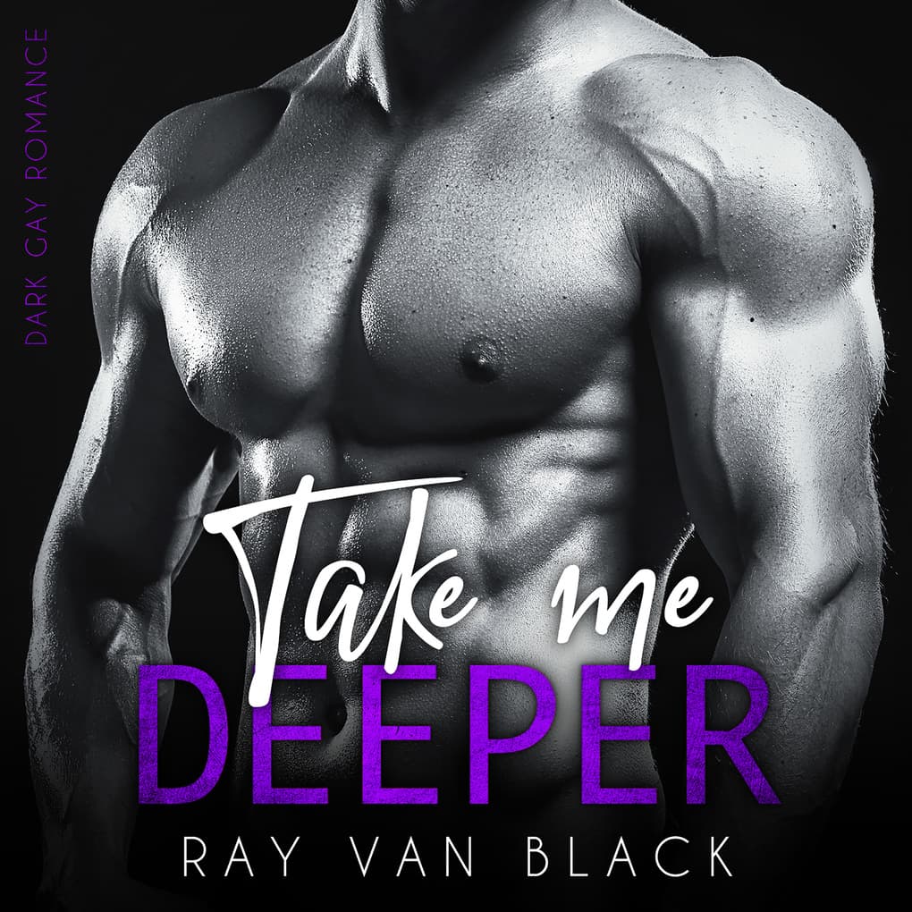 Take me deeper: Dark Gay Romance