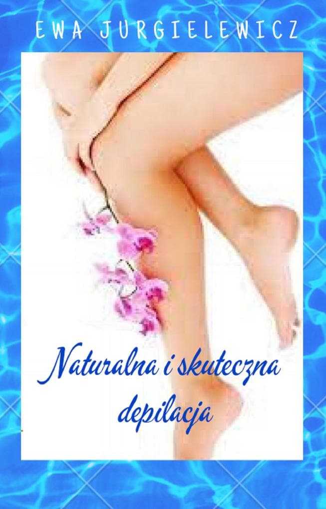 Naturalna i skuteczna depilacja