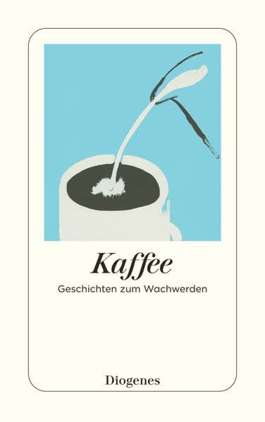 Kaffee: Geschichten zum Wachwerden