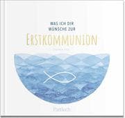 Was ich dir wünsche zur Erstkommunion