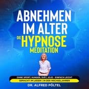 Abnehmen im Alter - die Hypnose / Meditation