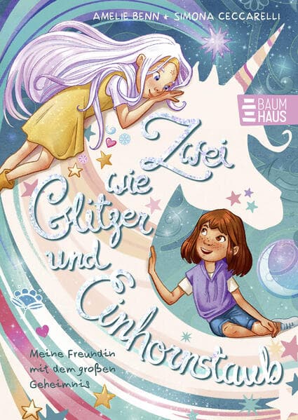 Zwei wie Glitzer und Einhornstaub - Meine Freundin mit dem großen Geheimnis.