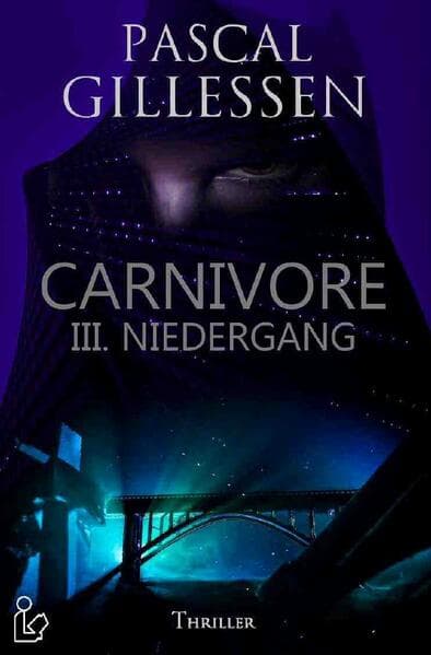 CARNIVORE: III. NIEDERGANG: Ein dystopischer Thriller