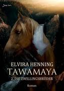 TAWAMAYA - 2. DIE ZWILLINGSBRÜDER