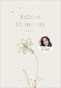 Bloom to Inspire
