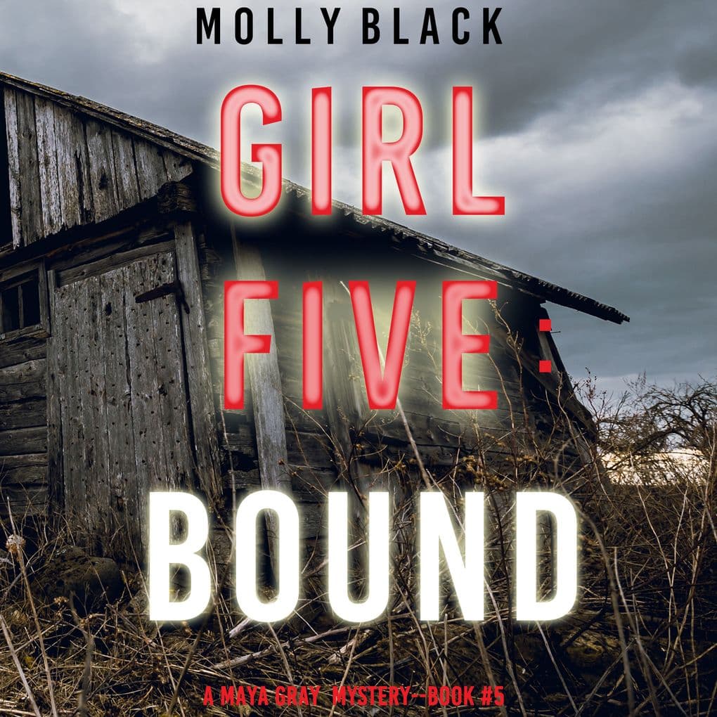 Girl Five: Bound (A Maya Gray FBI Suspense ThrillerBook 5)