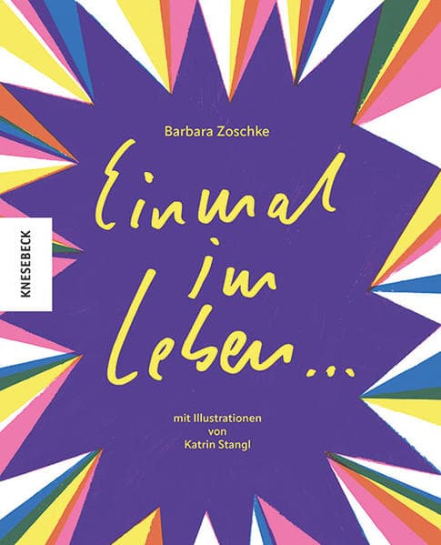 Einmal im Leben ...: Von Wünschen, Träumen und Lebenszielen