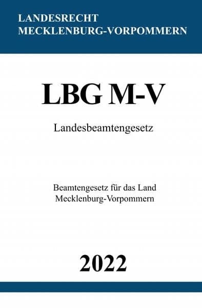 Landesbeamtengesetz LBG M-V 2022: Beamtengesetz für das Land Mecklenburg-Vorpommern.DE