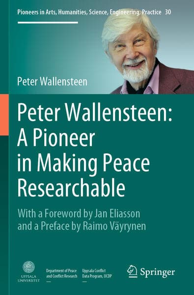 Peter Wallensteen: A Pioneer in Making Peace Researchable