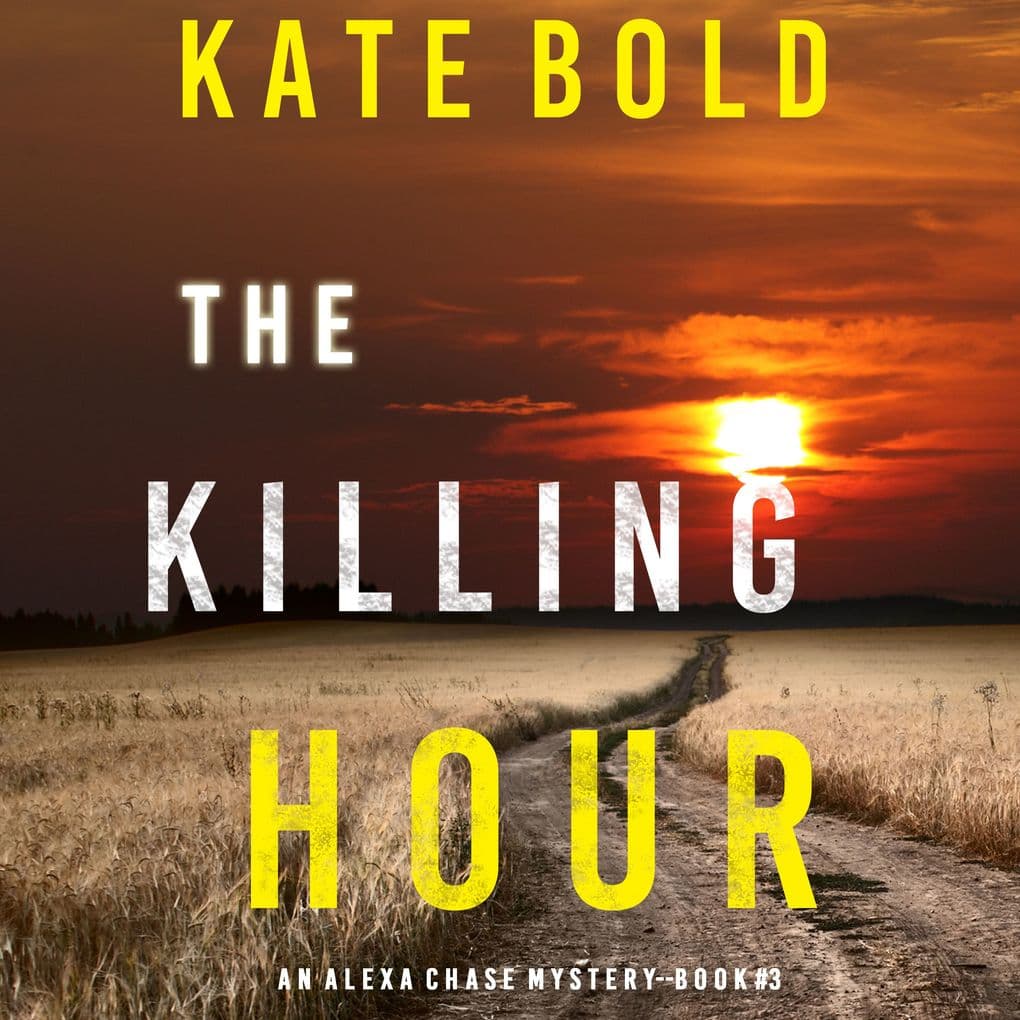 The Killing Hour (An Alexa Chase Suspense ThrillerBook 3)