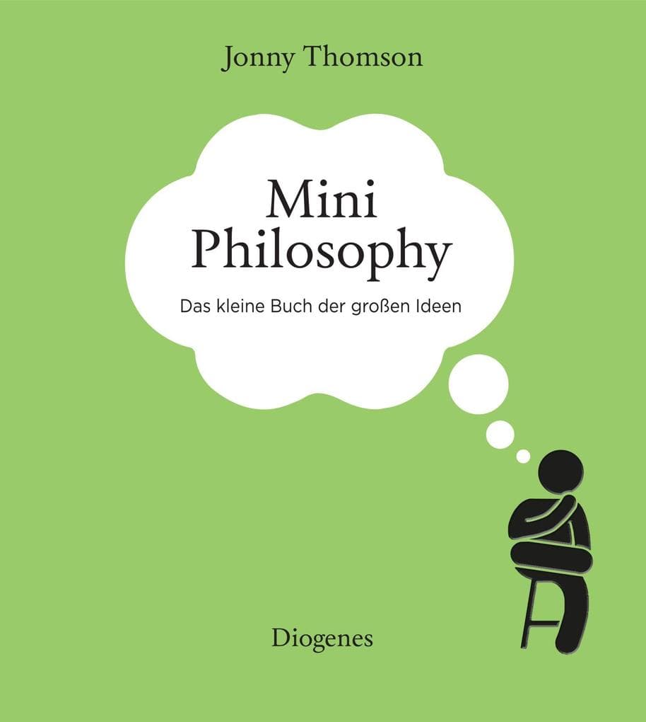 Mini Philosophy: Das kleine Buch der großen Ideen