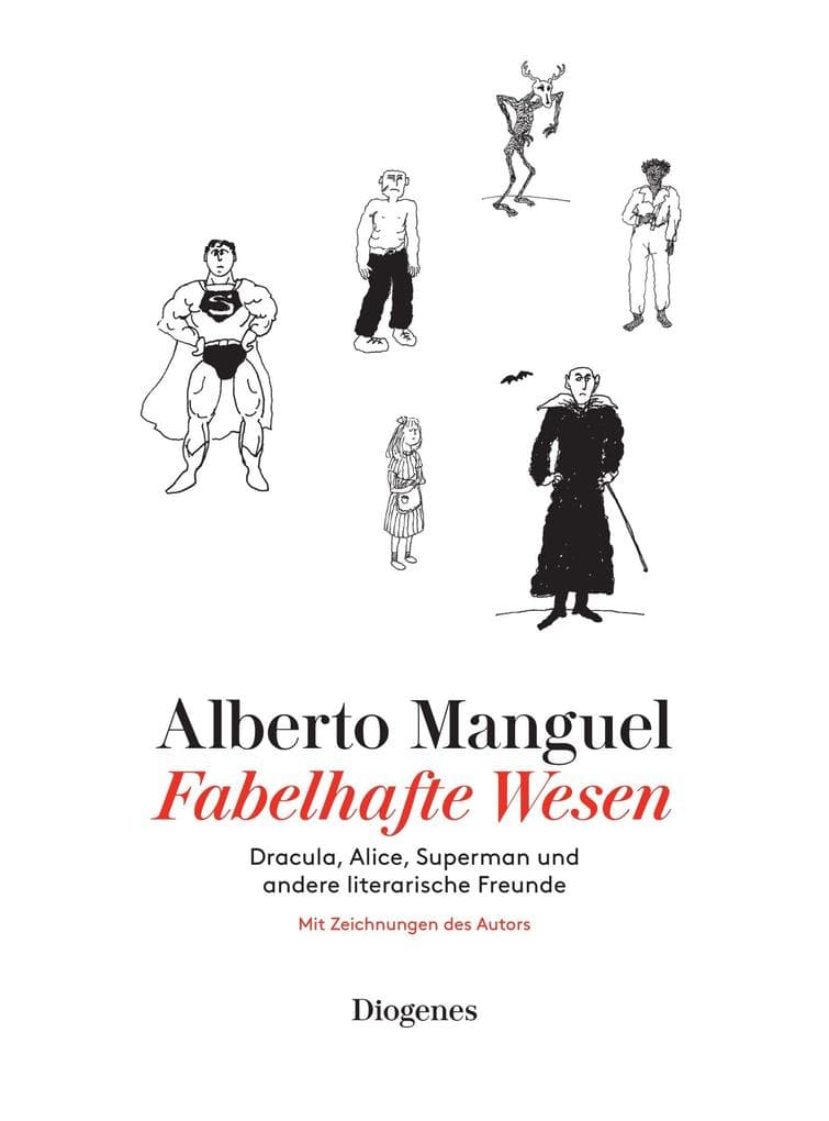 Fabelhafte Wesen: Dracula, Alice, Superman und andere literarische Freunde