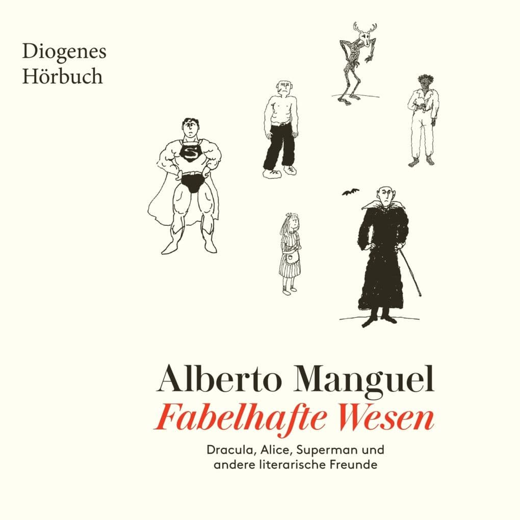 Fabelhafte Wesen: Dracula, Alice, Superman und andere literarische Freunde