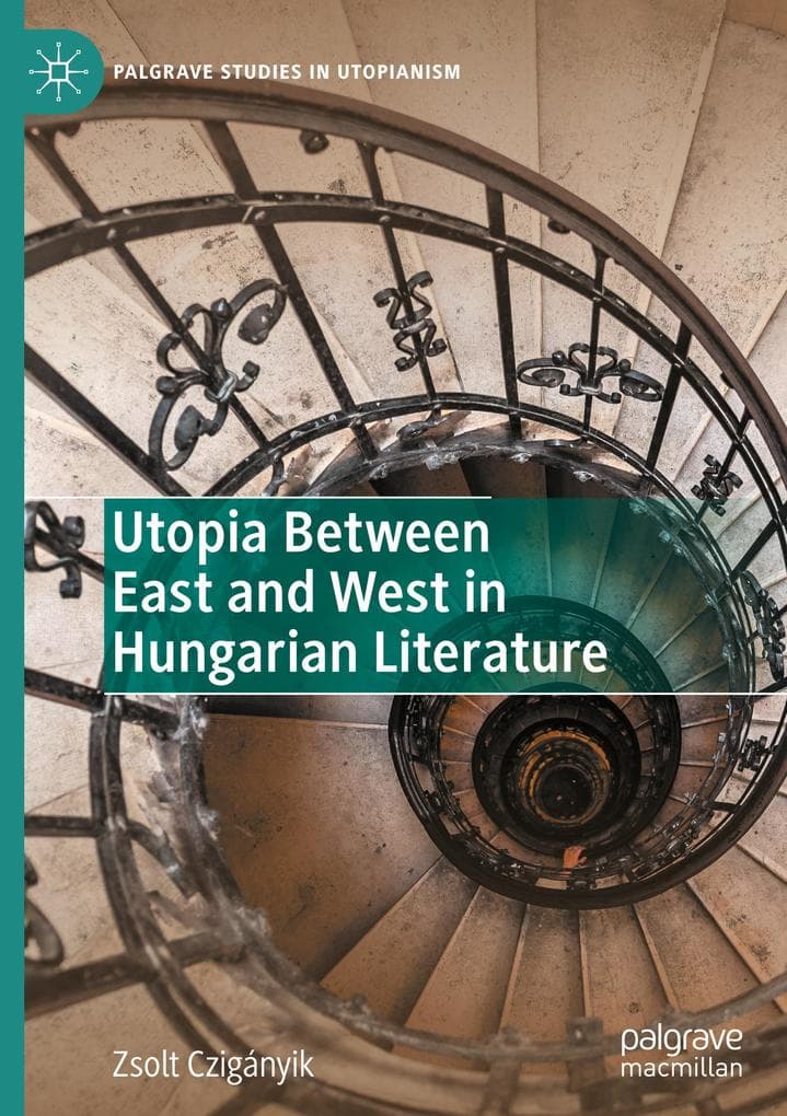 Utopia Between East and West in Hungarian Literature