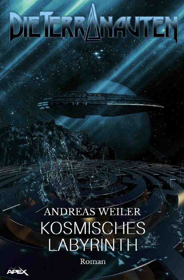 DIE TERRANAUTEN: KOSMISCHES LABYRINTH: Die große Science-Fiction-Saga!